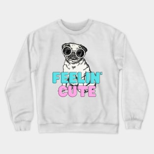 feelin cute Crewneck Sweatshirt